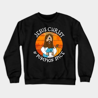 Jesus Christ and Pumpkin Spice Christian Fall Autumn Crewneck Sweatshirt